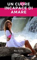 Un cuore incapace di amare: (La Ragazza Dell'hotel)