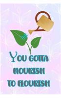 You Gotta Nourish To Flourish