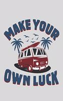 Make Your Own Luck