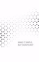 Make It Simple, But Significant