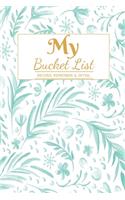 My Bucket List: A Creative and Inspirational Journal for Ideas and Adventures 6'' x 9 '' 90 Pages