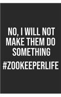 No I Will Not Make Them Do Something