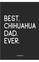 Best Chihuahua Dad Ever Notizbuch: Lustiges Büchlein für Hunde Besitzer Dotted Notebook / Punkteraster 120 gepunktete Seiten ca. A5 Format Individuelles Journal Journaling Geschenk fü