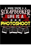 When You're A Scrapbooker Life Is A Photoshoot