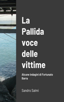 pallida voce delle vittime Alcune indagini di Fortunato Barra di SANDRO SALMI