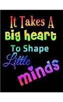 It Takes A Big Heart To Shape Little Minds