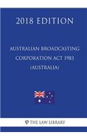 Australian Broadcasting Corporation Act 1983 (Australia) (2018 Edition)