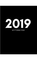 2019 My F*cking Year: Funny Week to View Agenda Diary and Planner for Scheduling and Goal Planning (January 2019 to December 2019)