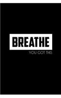 Breathe You Got This: Journal, Diary, Colorful, Unique, Motivational Notebook (100 Pages, Lined, 6 X 9)
