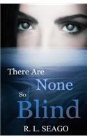 There Are None So Blind
