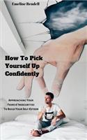 How To Pick Yourself Up Confidently