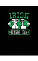 Irish XL Drinking Team: Composition Notebook: Wide Ruled(765 Composition Notebook: Wide Ruled)
