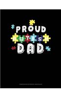 Proud Autism Dad: Composition Notebook: Wide Ruled(816 Composition Notebook: Wide Ruled)