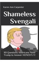 Shameless Svengali: 101 Questions Americans Need Trump to Answer HONESTLY!