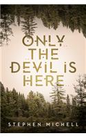 Only the Devil is Here