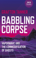Babbling Corpse – Vaporwave and the Commodification of Ghosts