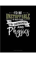 Id Be Unstoppable If Not for Law Enforcement and Physics