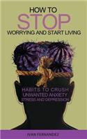 How to Stop Worrying and Start Living