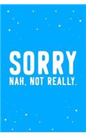 Sorry Not Sorry Journal Notebook