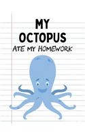 My Octopus Ate My Homework: Funny Blank Lined Notebook - Blue Octopus