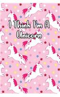 I Think I'm a Unicorn
