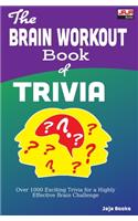 The BRAIN WORKOUT Book of TRIVIA