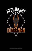 My Better Half Is a Doberman: Graph Paper Notebook - 1/2 Inch Squares(1134 Graph Paper Notebook - 1/2 Inch Squares)