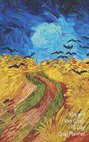 Vincent Van Gogh 90 Day Goal Planner: Wheatfield with Crows - Set Yourself Up for Success - 3 Month Organizer to Achieve Your Goals - Quarterly Planner with 2019 Calendar