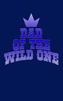 Dad of the Wild One: Great Appreciation Journal for Fathers.