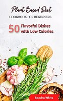 Plant Based Diet Cookbook for Beginners