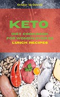 Keto Diet Cookbook For Women over 50 Lunch Recipes