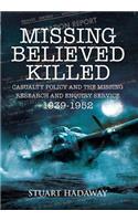 Missing Believed Killed: Casualty Policy and the Missing Research and Enquiry Service 1939-1952
