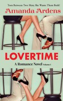 LOVERTIME Escape into Ecstasy and Eroticism: Some Women Get LUCKY and Find Two Men of Their Dreams!