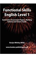 Functional Skills English Level 1: Summative Assessment Papers, Marking Scheme and Tutors' Guide