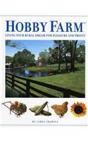 Hobby Farm: Living Your Rural Dream for Pleasure and Profit