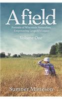 Afield: Portraits of Wisconsin Naturalists, Empowering Leopold's Legacy