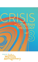 Crisis in Lutheran Theology, Vol. 3