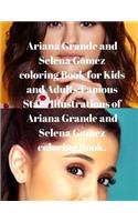 Ariana Grande and Selena Gomez coloring Book for Kids and Adults