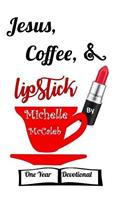 Jesus, Coffee, & Lipstick