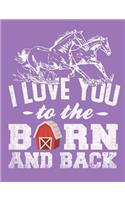 I Love You to the Barn and Back Notebook, Wide Ruled