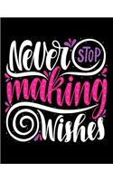 Never Stop Making Wishes