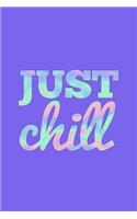 Just Chill: Motivational Quote Notebook Journal - Holographic Effect