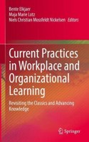 Current Practices in Workplace and Organizational Learning: Revisiting the Classics and Advancing Knowledge