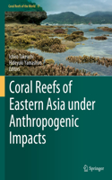 Coral Reefs of Eastern Asia under Anthropogenic Impacts