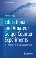 Educational and Amateur Geiger Counter Experiments: 50+ Activities for Beginners and Beyond(UNITEXT for Physics)