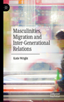 Migration, Masculinities and Inter-Generational Relations