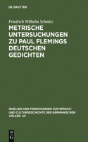 Metrische Untersuchungen Zu Paul Flemings Deutschen Gedichten: (111 Quellen Und Forschungen Zur Sprach- Und Culturgeschichte der)