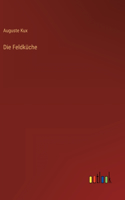 Die Feldküche