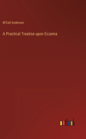 Practical Treatise upon Eczema