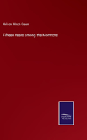 Fifteen Years among the Mormons